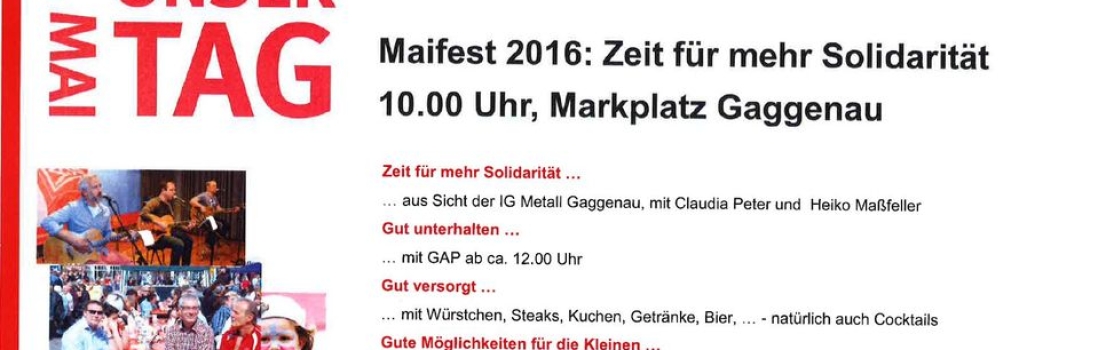 Maifest 2016: Zeit für mehr Solidarität! 10:00 Uhr Marktplatz Gaggenau